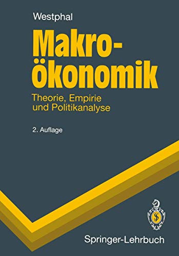 Makroökonomik: Theorie, Empirie und Politikanalyse (Springer-Lehrbuch)